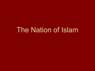 The Nation of Islam
 