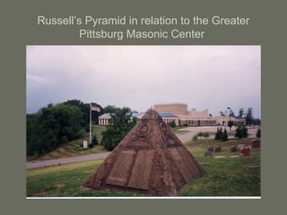 Russell’s Pyramid in relation to the Greater
Pittsburg Masonic Center
 