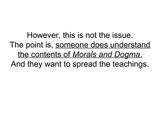 However, this is not the issue.
The point is, someone does understand
the contents of Morals and Dogma.
And they want to spread the teachings.
 