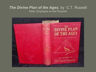 The Divine Plan of the Ages, by C.T. Russell
Note: Emphasis on the Pyramid
 