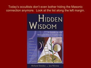 Today’s occultists don’t even bother hiding the Masonic
connection anymore. Look at the list along the left margin.
 