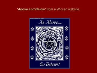 ‘Above and Below’ from a Wiccan website.
 
