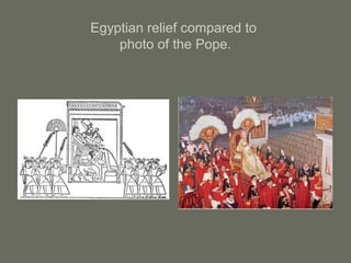 Egyptian relief compared to
photo of the Pope.
 
