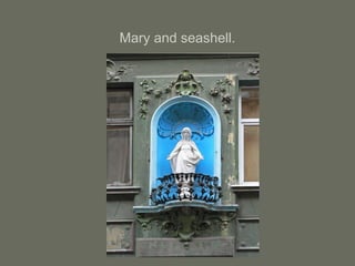Mary and seashell.
 