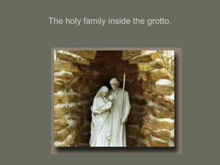 The holy family inside the grotto.
 