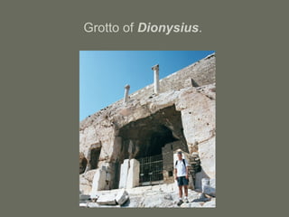 Grotto of Dionysius.
 