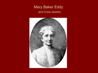 Mary Baker Eddy
and Cross Jewelry
 