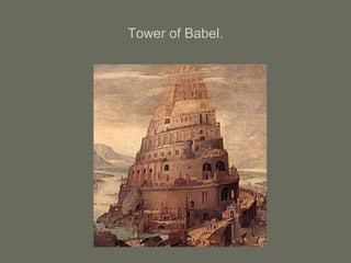 Tower of Babel.
 