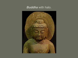 Buddha with halo.
 