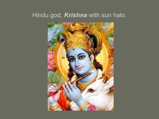 Hindu god, Krishna with sun halo.
 