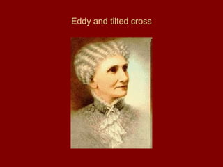 Eddy and tilted cross
 