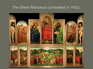 The Ghent Altarpiece (completed in 1432).
 