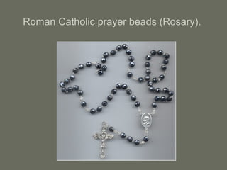 Roman Catholic prayer beads (Rosary).
 