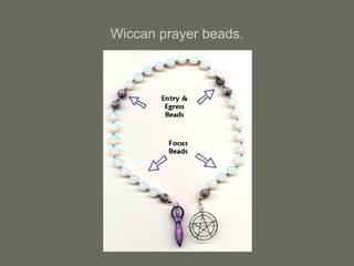 Wiccan prayer beads.
 