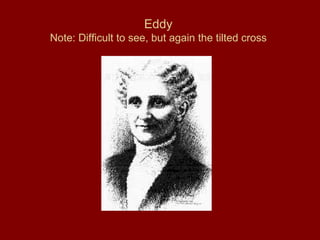 Eddy
Note: Difficult to see, but again the tilted cross
 