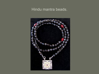 Hindu mantra beads.
 