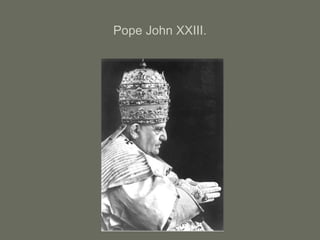 Pope John XXIII.
 