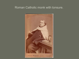 Roman Catholic monk with tonsure.
 