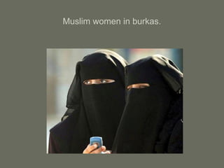 Muslim women in burkas.
 