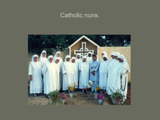 Catholic nuns.
 