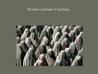 Muslim women in burkas.
 