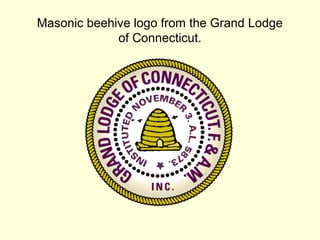 Masonic beehive logo from the Grand Lodge
of Connecticut.
 