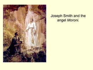 Joseph Smith and the
angel Moroni.
 