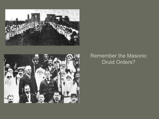 Remember the Masonic
Druid Orders?
 