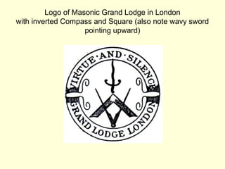 Logo of Masonic Grand Lodge in London
with inverted Compass and Square (also note wavy sword
pointing upward)
 
