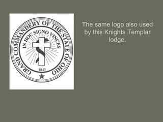 The same logo also used
by this Knights Templar
lodge.
 