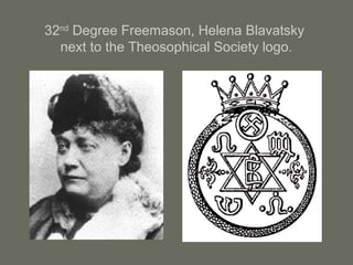 32nd
Degree Freemason, Helena Blavatsky
next to the Theosophical Society logo.
 
