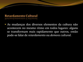 É desenvolvida através do processo de socialização, pelo qual o indivíduo se entrega no meio em que nasceu, assimilando sua cultura.SocializaçãoÉ o ato de transmitir  ao indivíduo  os padrões culturais da sociedade.