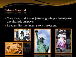 Educação sistemática (Escola)Cultura material e Cultura não-material