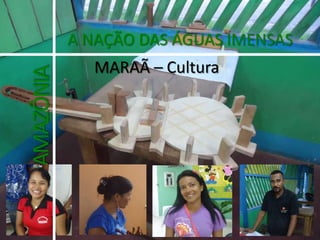 A NAÇÃO DAS ÁGUAS IMENSAS MARAÃ – Cultura AMAZÔNIA 