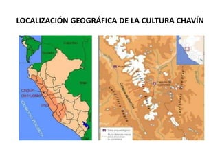 LOCALIZACIÓN GEOGRÁFICA DE LA CULTURA CHAVÍN
 