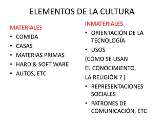 Elementos Inmateriales Que es la cultura | PPTX