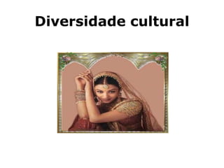 Diversidade cultural
 