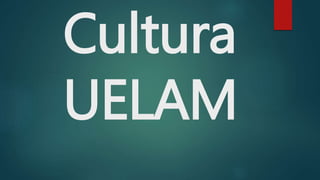 Cultura
UELAM
 
