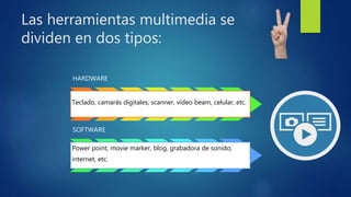 HERRAMIENTAS DE PRESENTACIÓN DE MULTIMEDIA | PPTX