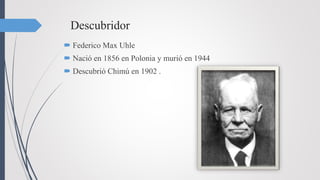 Descubridor
 Federico Max Uhle
 Nació en 1856 en Polonia y murió en 1944
 Descubrió Chimú en 1902 .
 