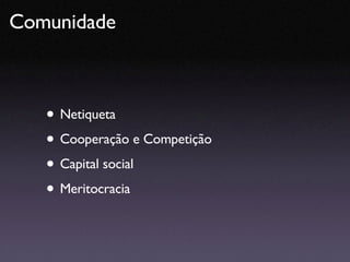 Netiqueta Cooperação e Competição Capital social Meritocracia Comunidade  