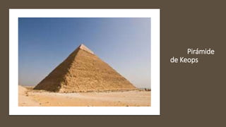 Pirámide
de Keops
 