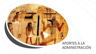 APORTES A LA
ADMINISTRACIÓN
 