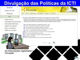 As informações registradas pelas ICTIs serão publicadas no Portal Inovação Divulgação das Políticas da ICTI 