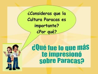 ¿Consideras que la Cultura Paracas es importante? ¿Por qué? ¿Qué fue lo que más te impresionó sobre Paracas? 