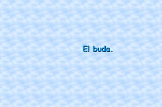El buda. 