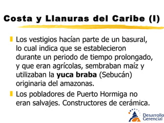 Costa y Llanuras del Caribe (I) La región de la Mojana, el delta interior, pertenece culturalmente al grupo costeño. Su música, composición étnica y lenguaje son los mismos. 