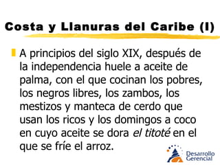 Costa y Llanuras del Caribe (I) A los extranjeros no les gusta la comida local, hasta que alguna esposa descubre que en la sierra crece silvestre el jengibre y abunda la cúrcuma o turmerik, llamado palo amarillo por los nativos. En las primeras décadas del siglo XX un solo Dpartamento de la Costa Atlántica, Bolívar es mas grande que Francia y el más pequeño Atlántico tiene el tamaño de Holanda. 