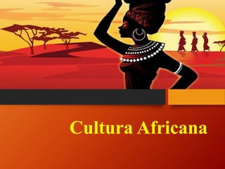 Cultura Africana
 