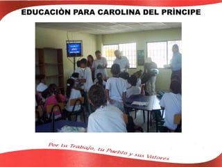 EDUCACIÒN PARA CAROLINA DEL PRÌNCIPE
 